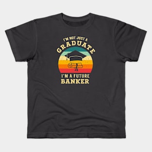 I'm not just a graduate, I'm a future banker Kids T-Shirt